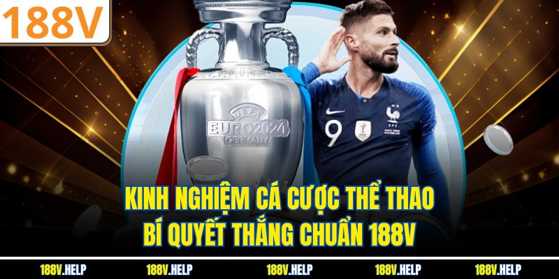 Kinh Nghiệm Cá Cược Thể Thao – Bí Quyết Thắng Chuẩn 188V