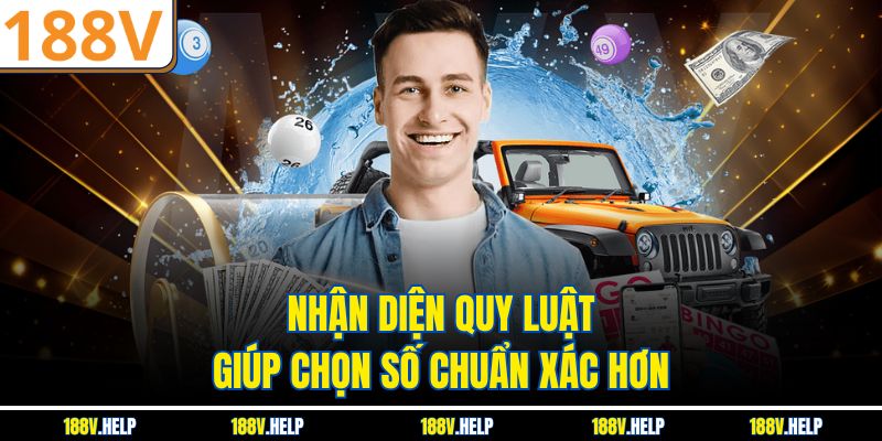 Nhận diện quy luật giúp chọn số chuẩn xác hơn