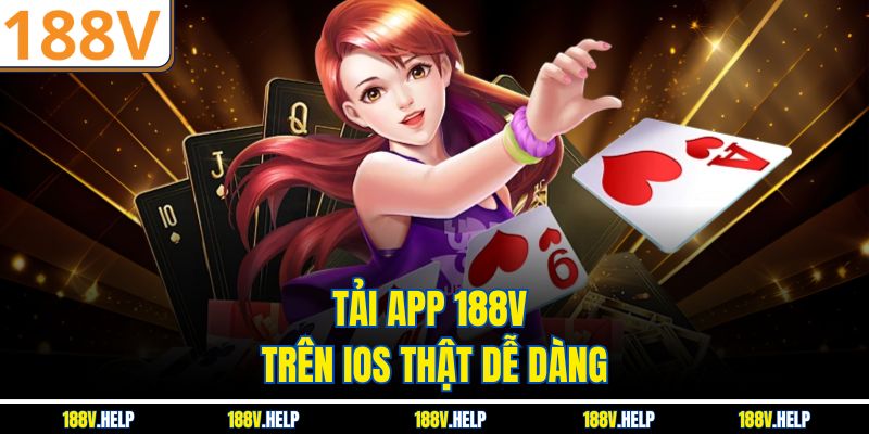Tải app 188V trên iOS thật dễ dàng