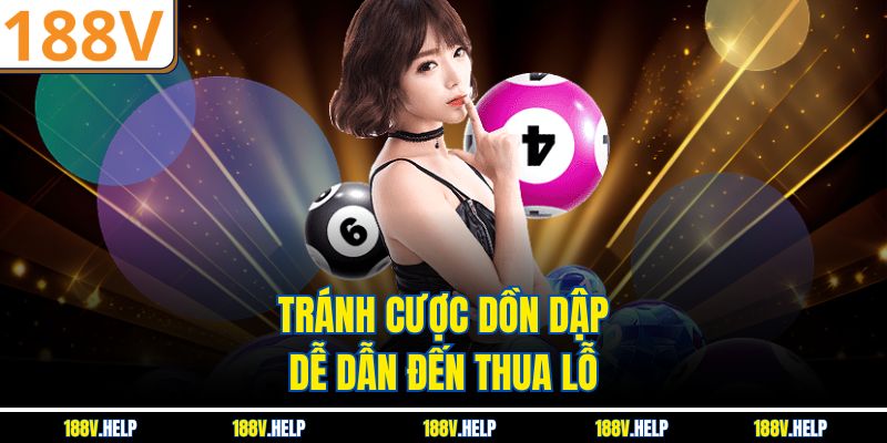 Tránh cược dồn dập dễ dẫn đến thua lỗ