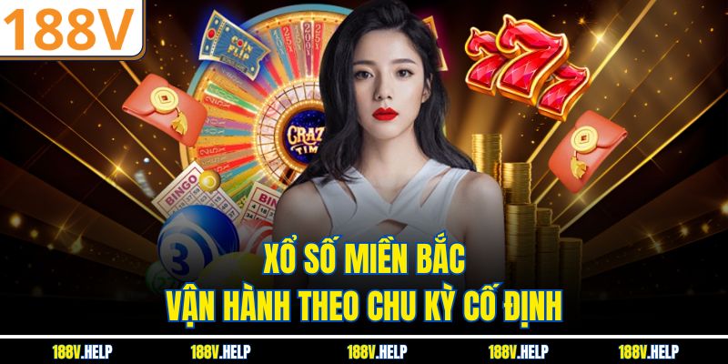 Xổ số miền Bắc vận hành theo chu kỳ cố định